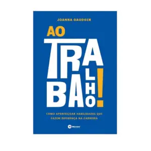 Livro Ao Trabalho! da Autora Joanna Gaudoin - Culturama